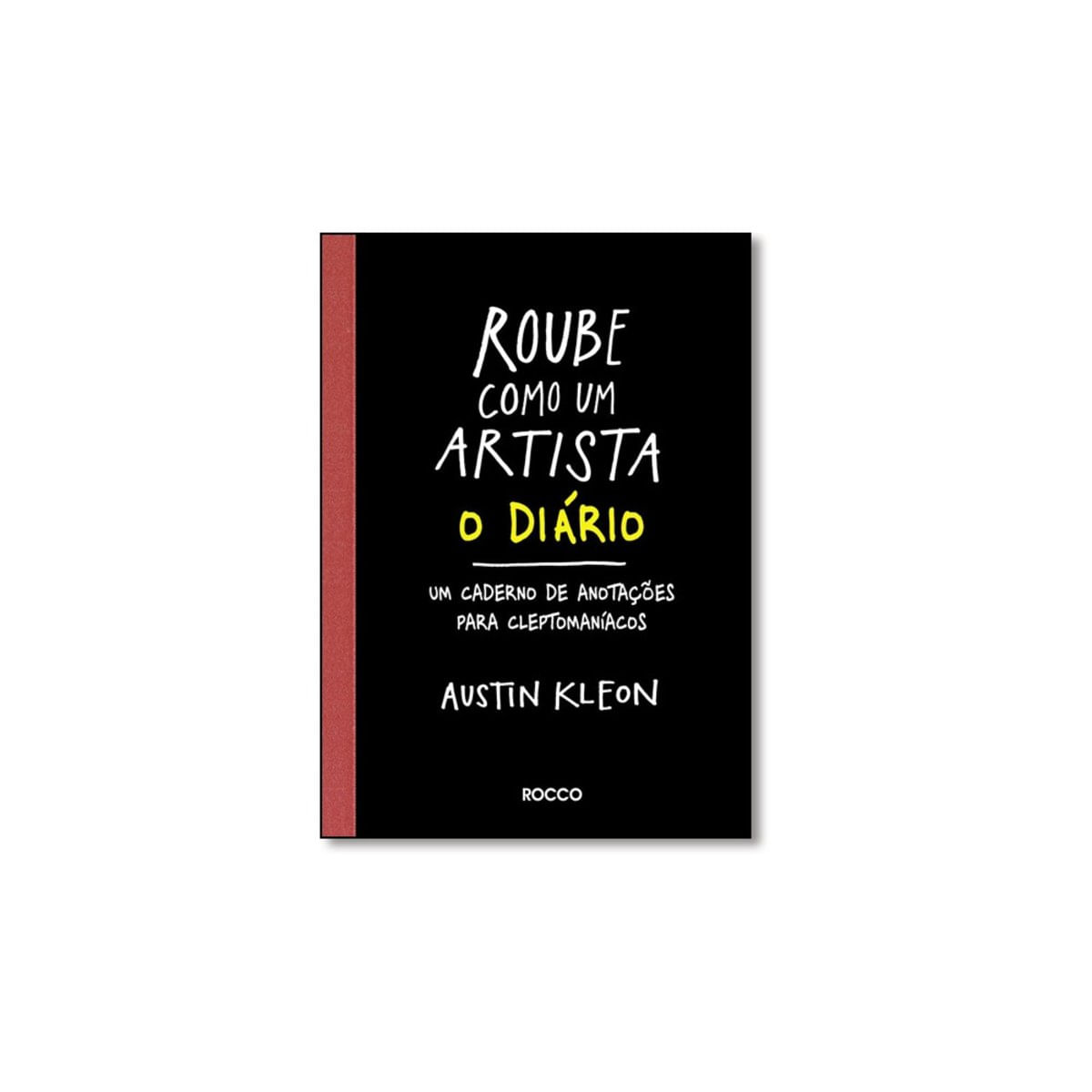 Livro - Roube Como Um Artista O Diario - Um Caderno De Anotaçoes Para Cleptomaniacos
