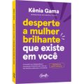 livro-desperte-a-mulher-brilhante-que-existe-em-voce-gama-kenia-2.jpg