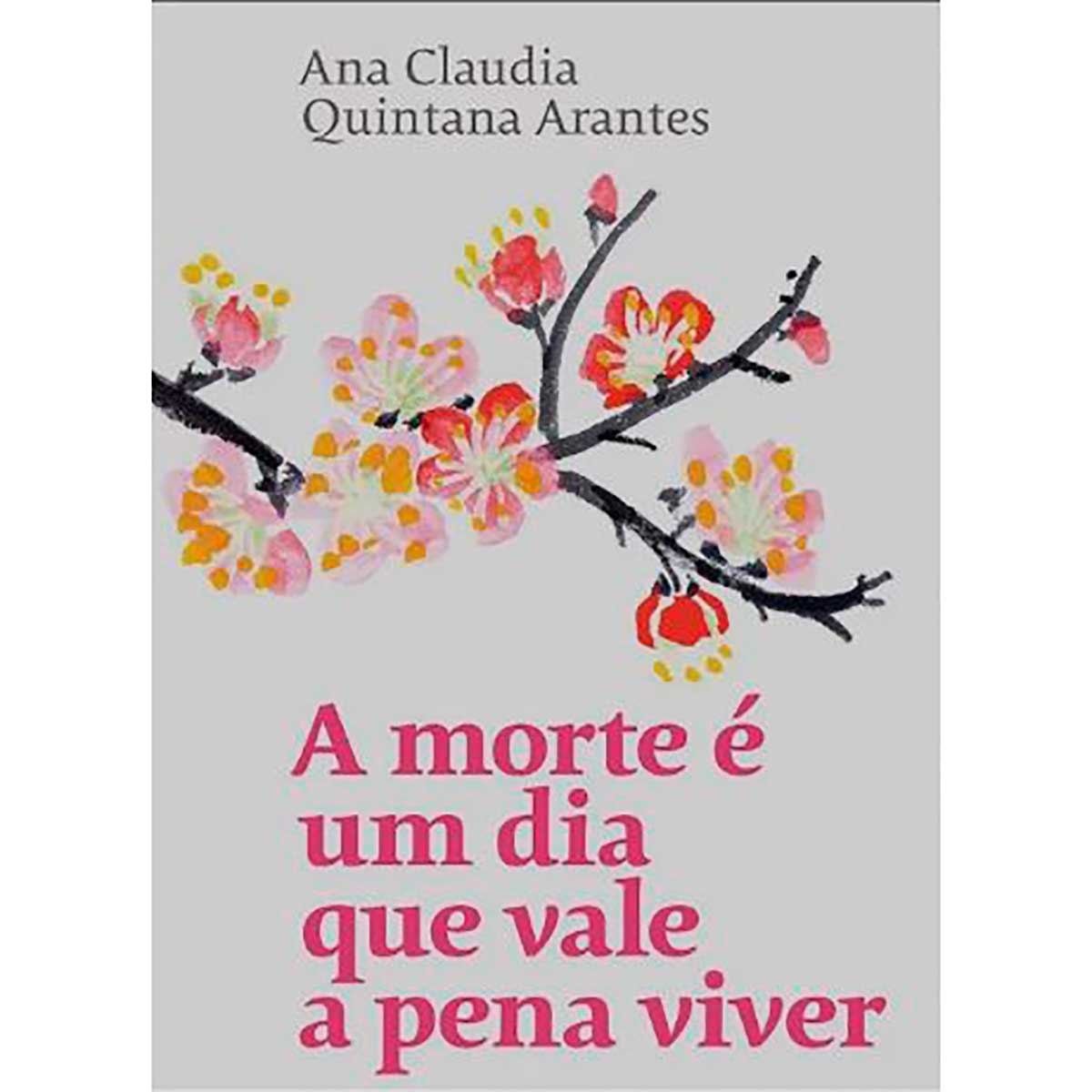 livro-morte-e-um-dia-que-vale-a-pena-viver-arantes-ana-claudia-quintana-1.jpg