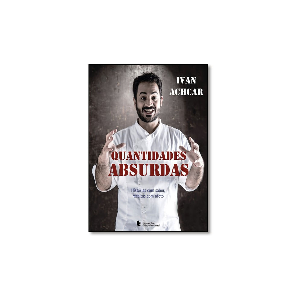 Livro - Quantidades Absurdas Historias Com Sabor, Receitas Com Afeto
