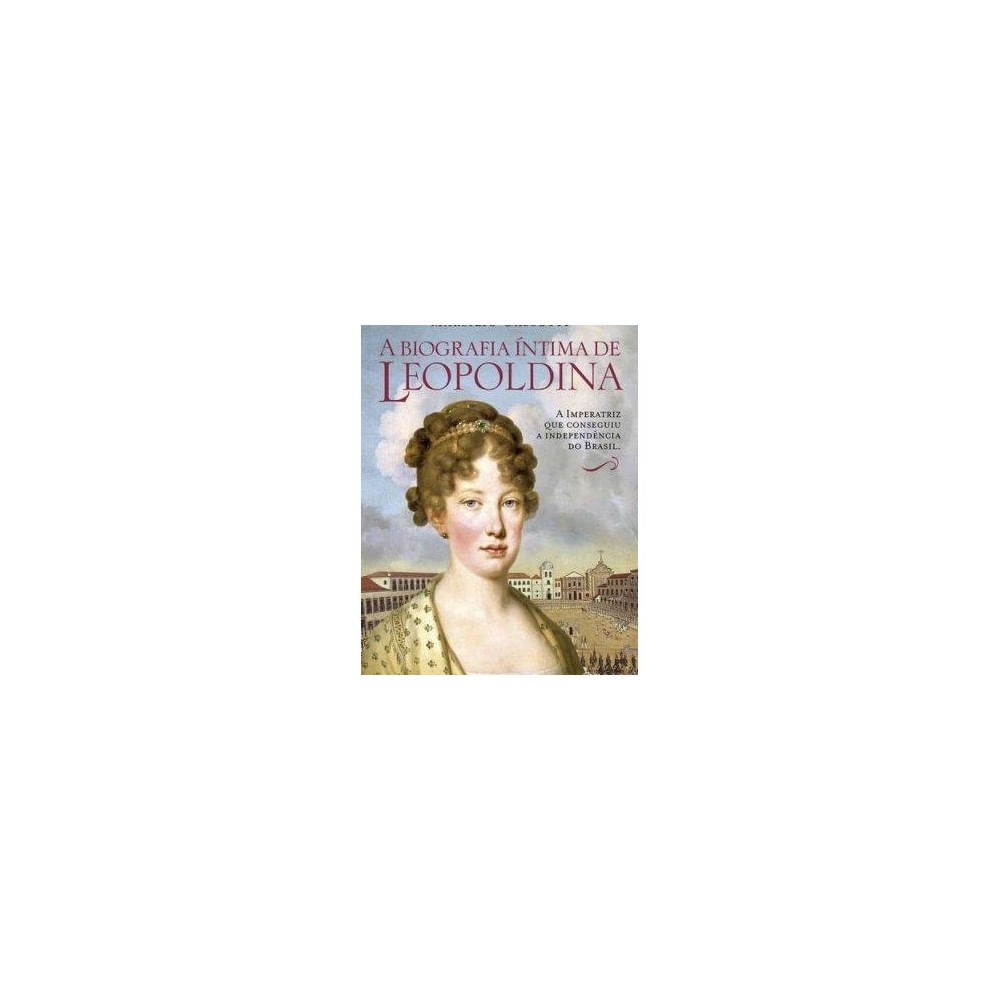 Livro - Biografia Intima De Leopoldina, A