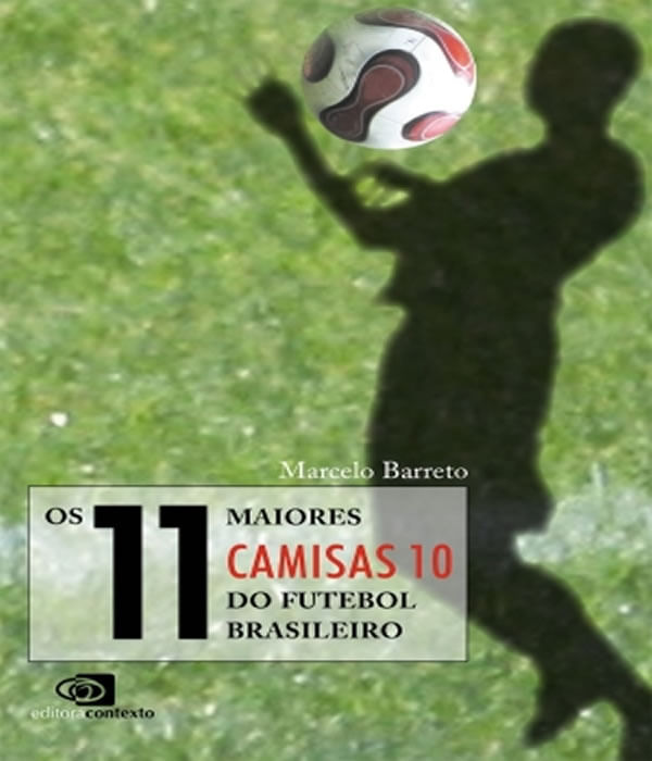 11 Maiores Camisas 10 Do Futebol Brasileiro, Os