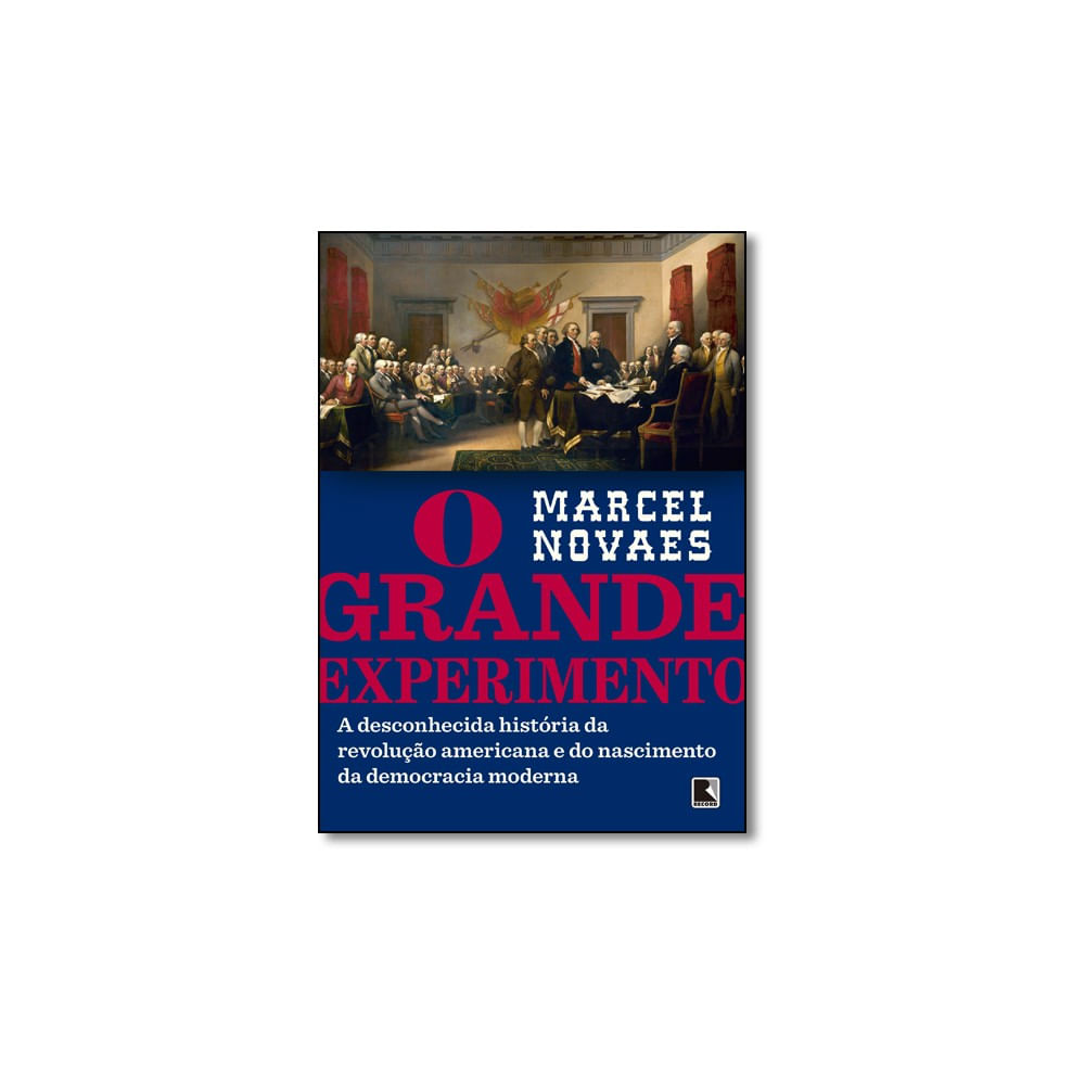 Livro - Grande Experimento, O: A Desconhecida História Da Revolução Americana E Do Nascimento Da