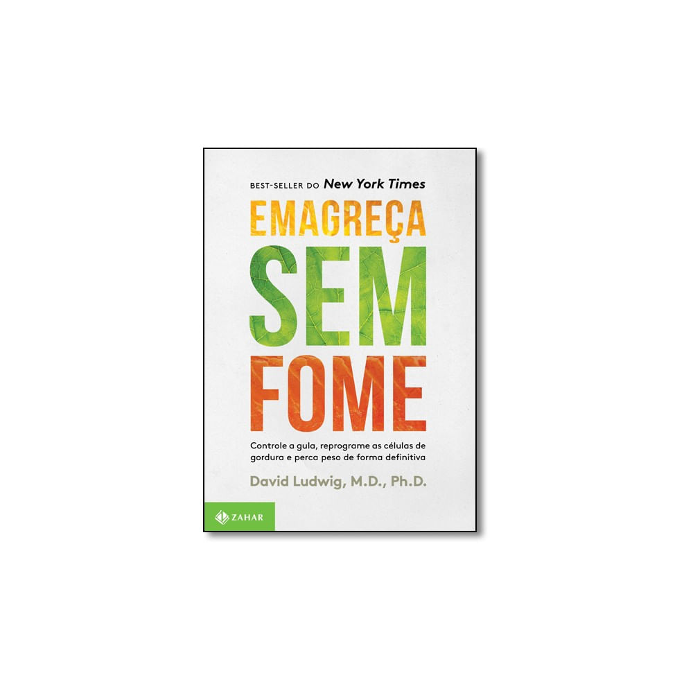 Livro - Emagreça Sem Fome: Controle A Gula, Reprograme As Células De Gordura E Perca Peso De Forma