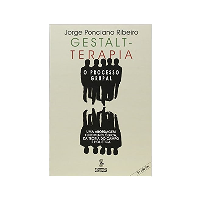 Gestalt-Terapia - O Processo Grupal: D5-Ribeiro, Jorge Ponciano 5ª Ed.-Summus
