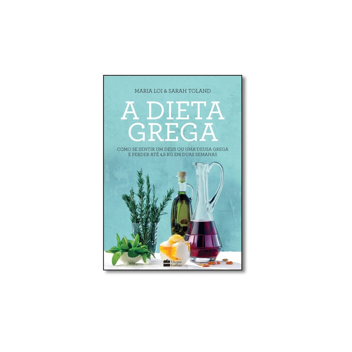 Livro - Dieta Grega, A Como Se Sentir Um Deus Ou Uma Deusa Grega E Perder Ate 4,5 Kg Em Duas Semanas