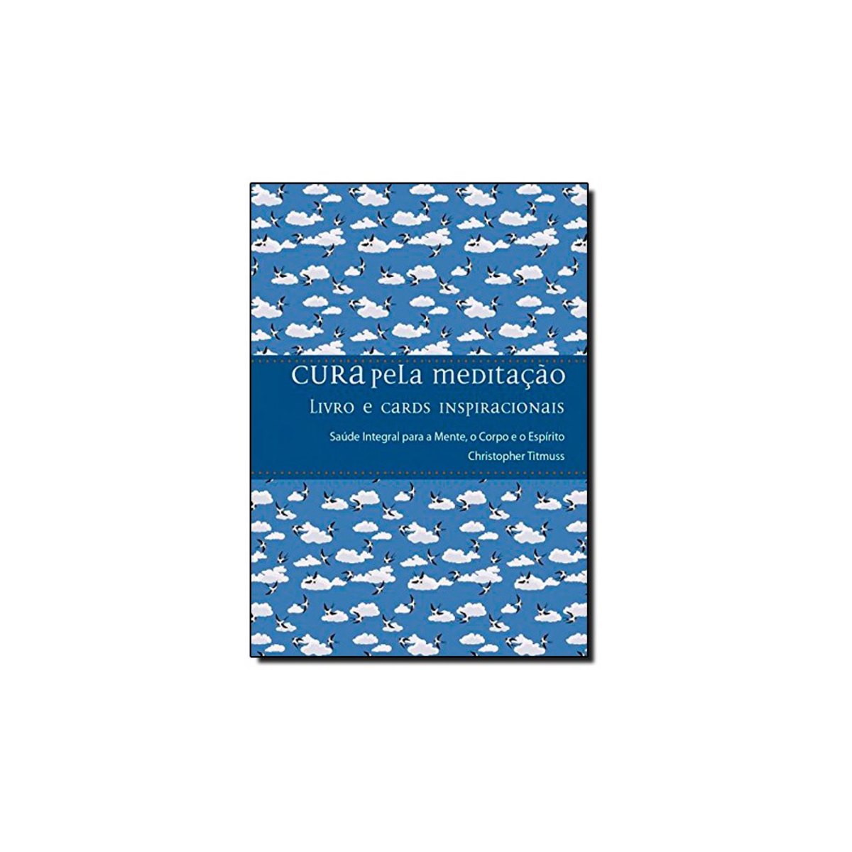 Livro - Cura Pela Meditação - Saúde Integral Para A Mente, O Corpo E O Espírito