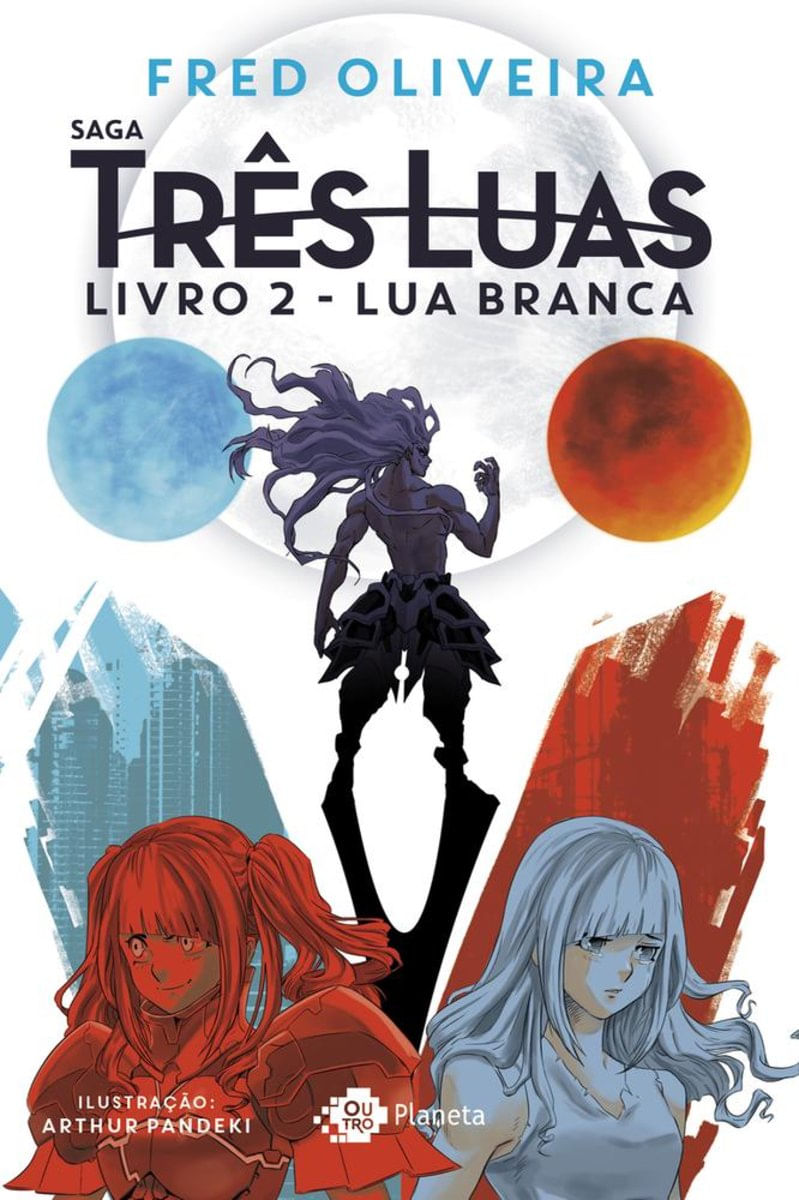 Saga Tres Luas - Vol 2 - Lua Branca - Outro Planeta