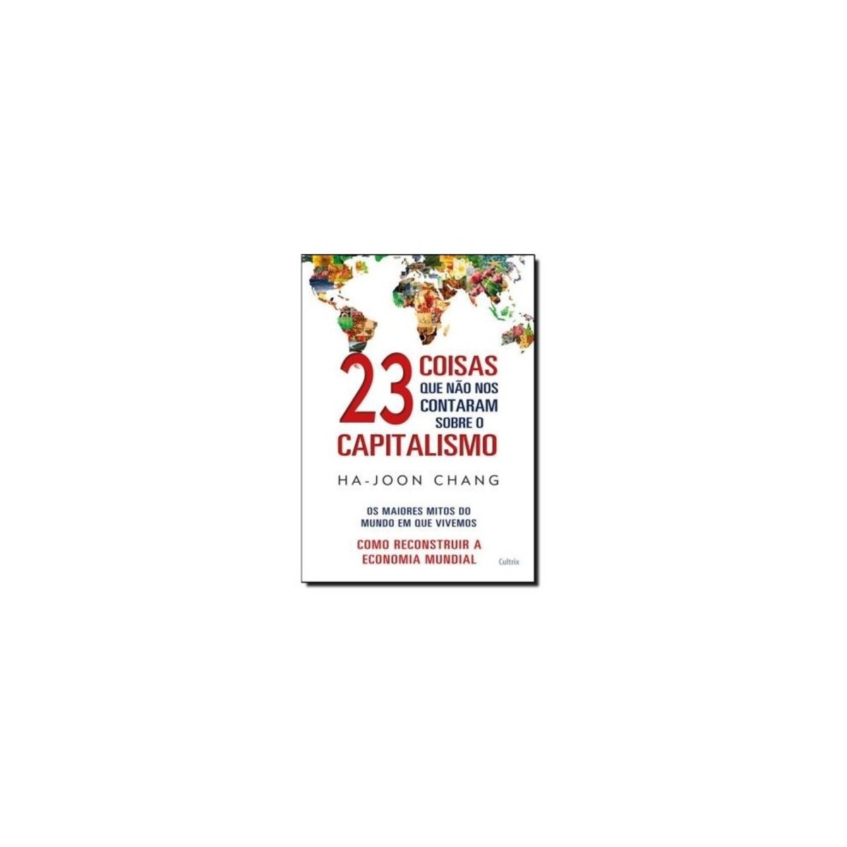 Livro - 23 Coisas Que Nao Nos Contaram Sobre O Capitalismo