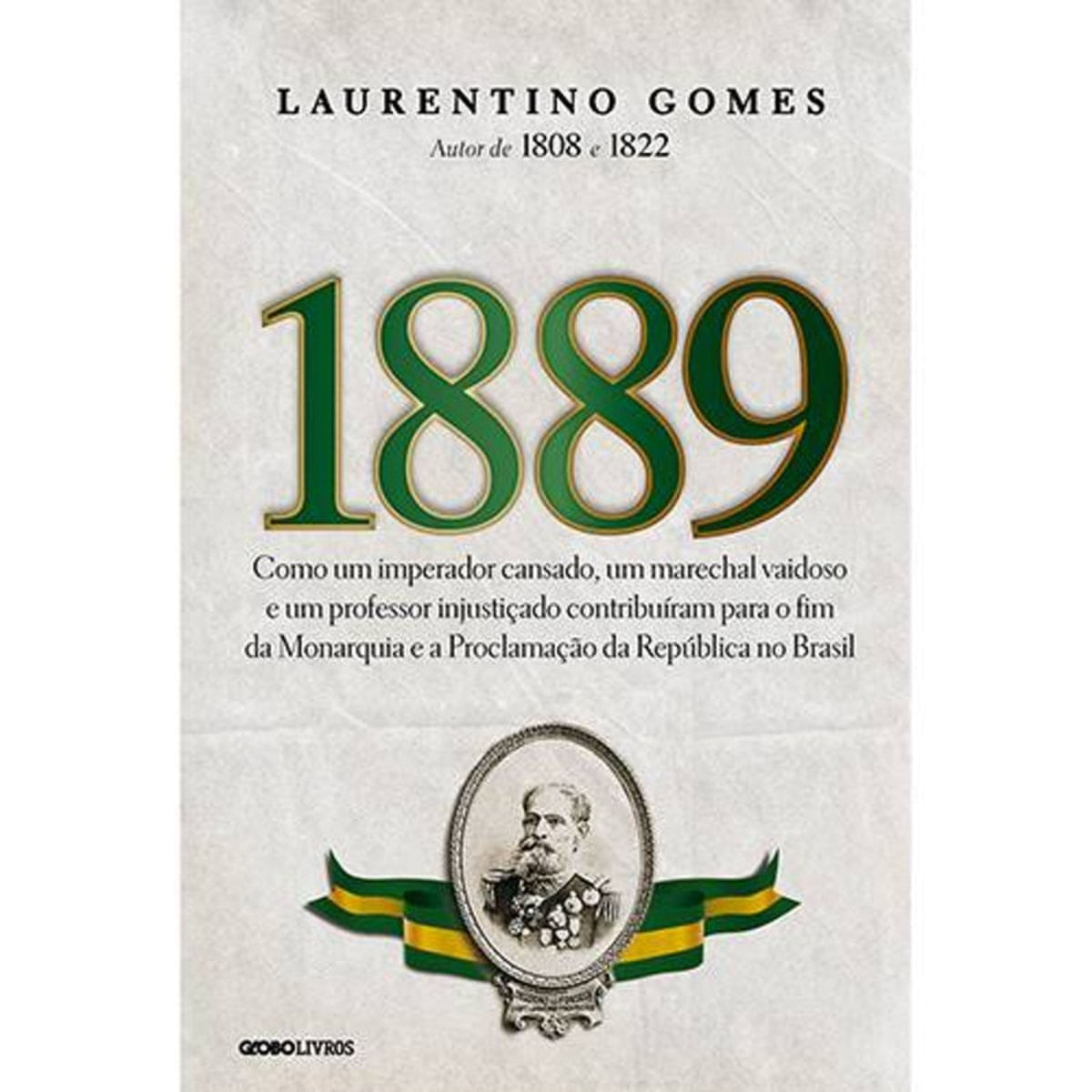 Livro 1889 Historias Do Brasil Laurentino Gomes