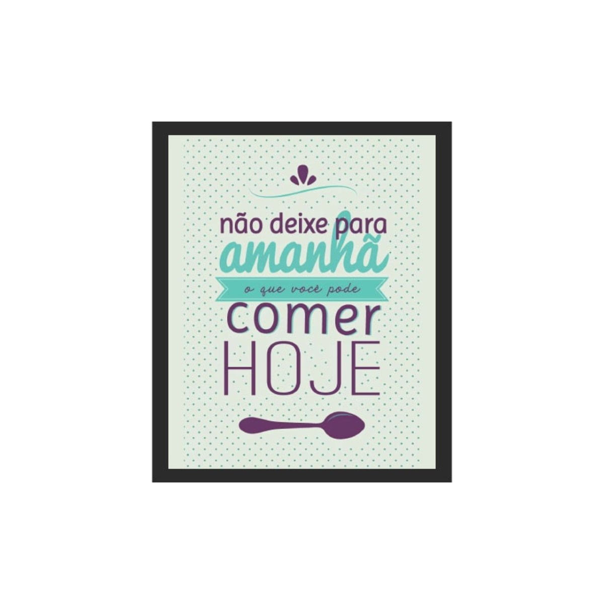 Quadro Decorativo Frase Engraçada Comida Moldura Preta